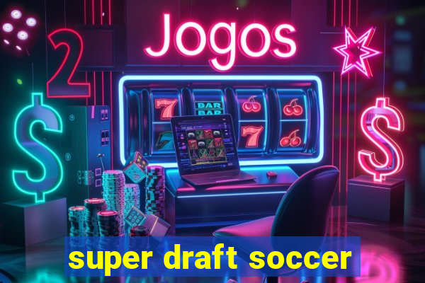 super draft soccer